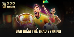 Bảo Hiểm Thể Thao 777King – Đặt Cược Nhận Ngay Ưu Đãi