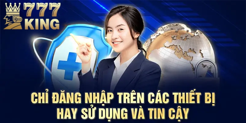 Các lưu ý giúp đăng nhập 777King an toàn hơn