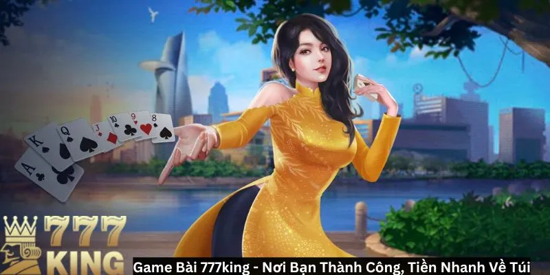 Chơi game bài 777king ngay để nhận quà siêu hấp dẫn