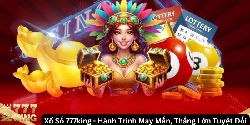 Cơ hội đổi đời với xổ số 777king – Thử vận may ngay hôm nay