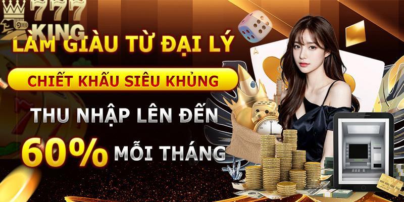 Đại lý 777king hoa hồng 60% có rất nhiều ưu điểm nổi bật