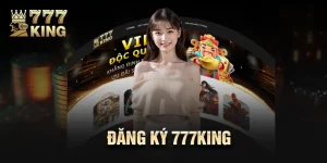 Đăng Ký 777King Siêu Tốc 2 Phút Săn Thưởng Thả Ga