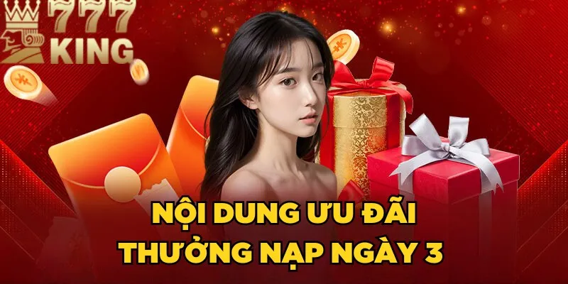 Nội dung ưu đãi thưởng nạp ngày 3