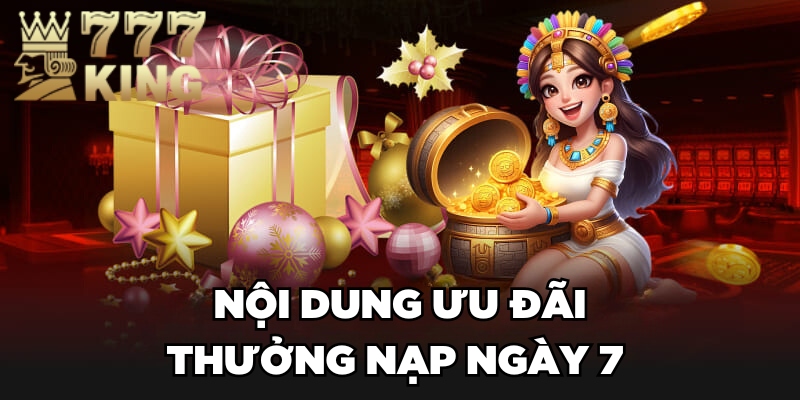 Nội dung ưu đãi thưởng nạp ngày 7