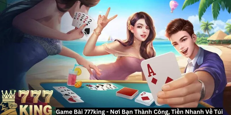 Tham gia game bài 777king và săn thưởng lớn mỗi ngày